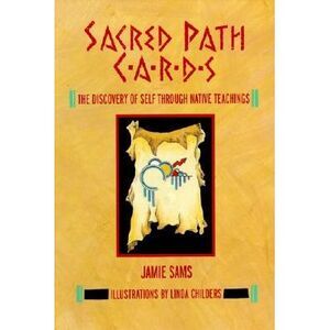 Sacred Path Cards: The Discovery of Self Through Native Teachings -- Jamie Sams